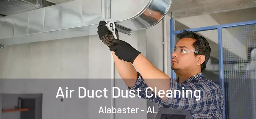 Air Duct Dust Cleaning Alabaster - AL