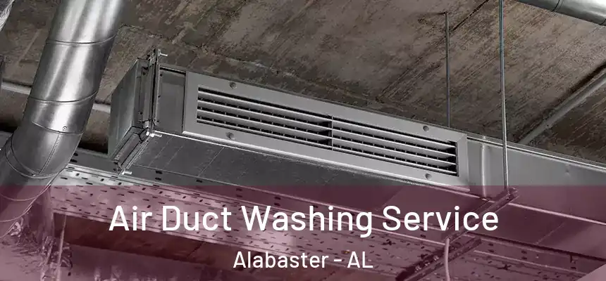  Air Duct Washing Service Alabaster - AL