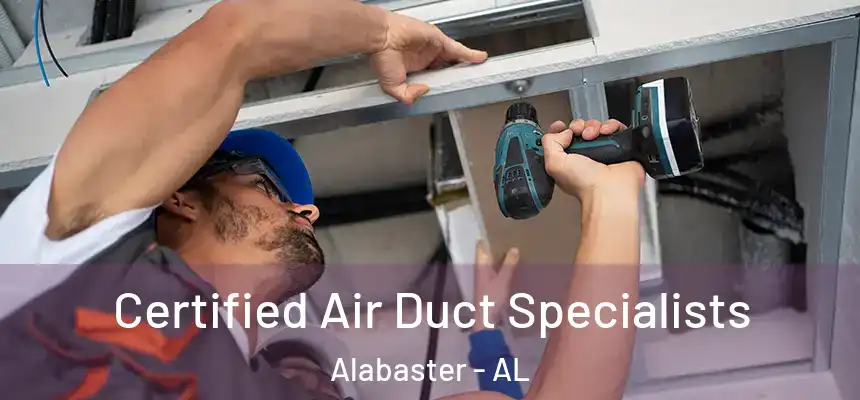 Certified Air Duct Specialists Alabaster - AL