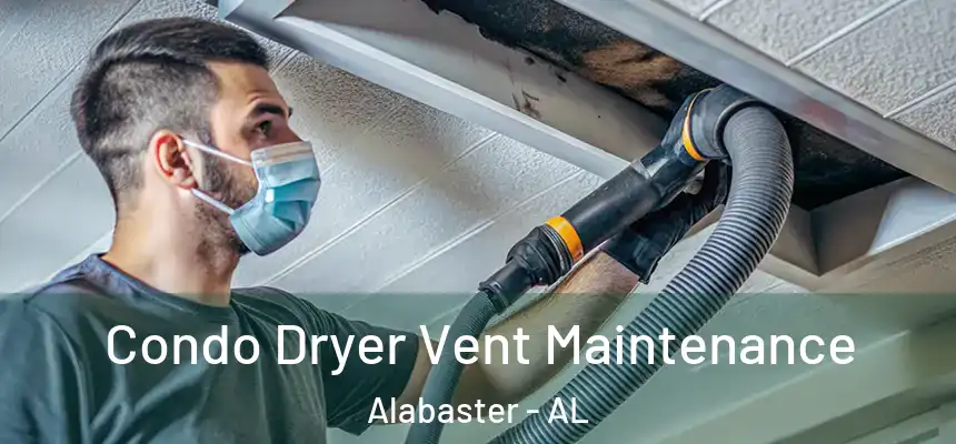  Condo Dryer Vent Maintenance Alabaster - AL