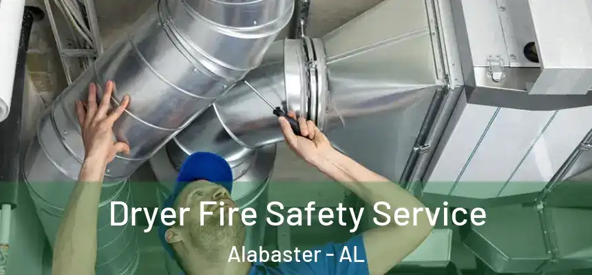  Dryer Fire Safety Service Alabaster - AL