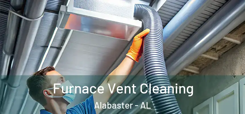  Furnace Vent Cleaning Alabaster - AL