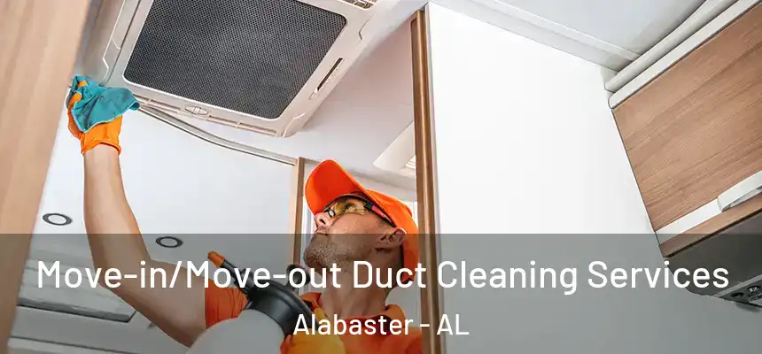  Move-in/Move-out Duct Cleaning Services Alabaster - AL