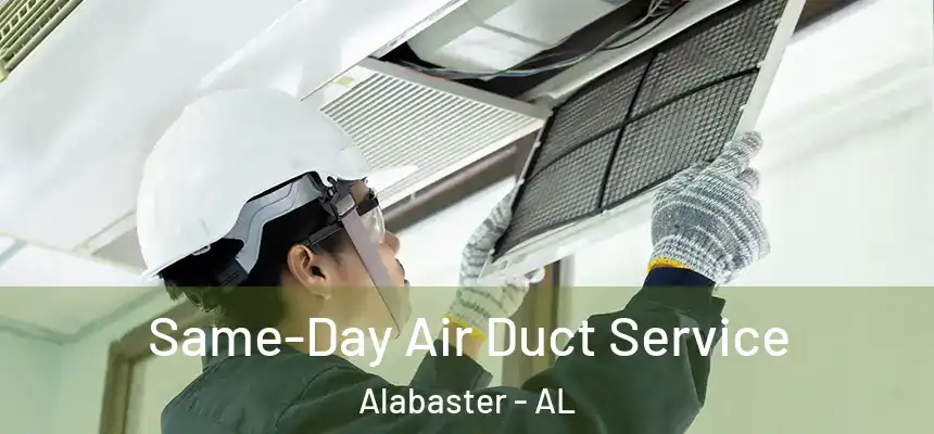 Same-Day Air Duct Service Alabaster - AL